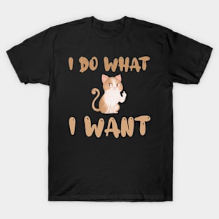 i do what i want T-Shirt